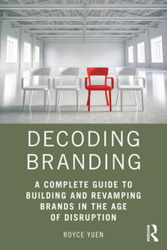 Paperback Decoding Branding: A Complete Guide to Building and Revamping Brands in the Age of Disruption Book