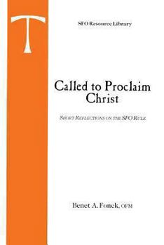 Paperback Called to Proclaim Christ: Short Reflections on the SFO Rule Book