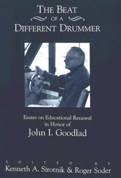 Hardcover The Beat of a Different Drummer: Essays on Educational Renewal in Honor of John I. Goodlad Book