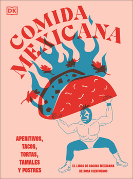 Hardcover Comida Mexicana: Aperitivos, Tacos, Tortas, Tamales Y Postres [Spanish] Book