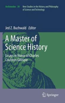 Hardcover A Master of Science History: Essays in Honor of Charles Coulston Gillispie Book