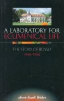 Paperback A Laboratory for Ecumenical Life: The Story of Bossey 1946-1996 Book