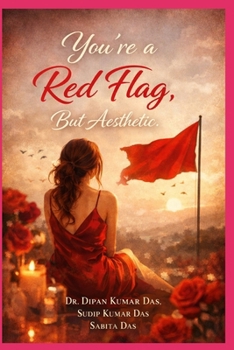 You’re a Red Flag, But Aesthetic