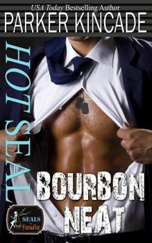 Hot SEAL, Bourbon Neat - Book #6 of the SEALs in Paradise
