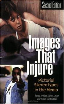 Paperback Images That Injure: Pictorial Stereotypes in the Media Book