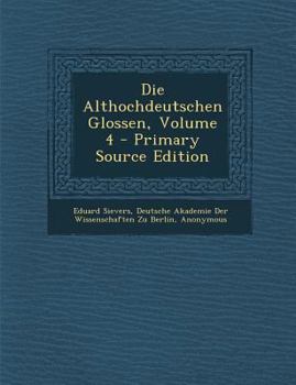 Paperback Die Althochdeutschen Glossen, Volume 4 [Latin] Book