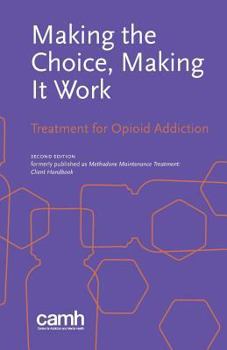 Paperback Making the Choice, Making it Work: Treatment for Opioid Addiction Book