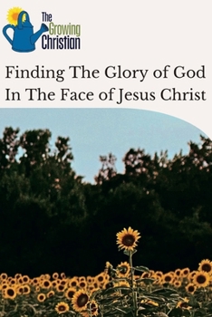 Paperback Finding The Glory of God In The Face of Jesus Christ Book