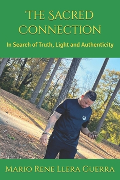 Paperback The Sacred Connection: In Search of Truth, Light and Authenticity Book