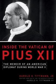 Inside the Vatican of Pius XII: The Memoir of an American Diplomat During World War II