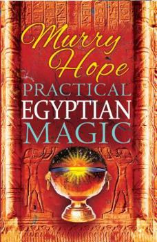 Paperback Practical Egyptian Magic: A Complete Manual of Egyptian Magic for Those Actively Involved in the Western Magical Tradition Book