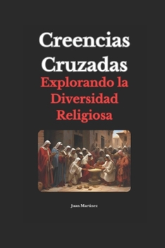 Paperback Creencias Cruzadas: Explorando la Diversidad Religiosa [Spanish] Book