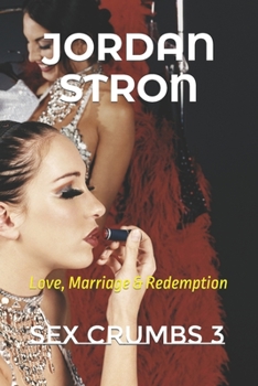 Paperback Sex Crumbs 3: Love, Marriage & Redemption Book