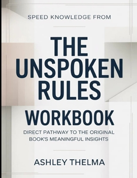 Speed Knowledge From The Unspoken Rules: Direct Pathway To The Original book's Meaningful insights