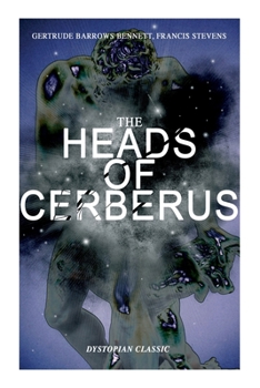 Paperback The Heads of Cerberus (Dystopian Classic): The First Sci-Fi to Use the Idea of Parallel Worlds and Alternate Time Book