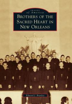 Brothers of the Sacred Heart in New Orleans (Images of America: Louisiana) - Book  of the Images of America