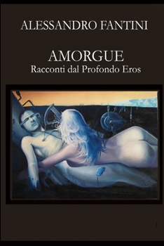 Paperback Amorgue Racconti dal Profondo Eros [Italian] Book