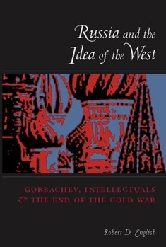 Paperback Russia and the Idea of the West: Gorbachev, Intellectuals, and the End of the Cold War Book