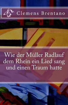 Paperback Wie der Müller Radlauf dem Rhein ein Lied sang und einen Traum hatte [German] Book
