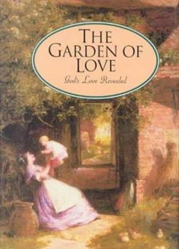 Hardcover The Garden of Love: Selections from I Corinthians 13 and Song of Solomon Book