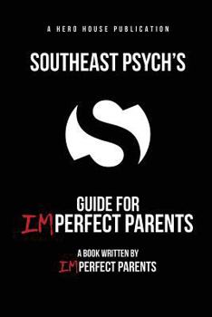 Paperback Southeast Psych's Guide for Imperfect Parents Book