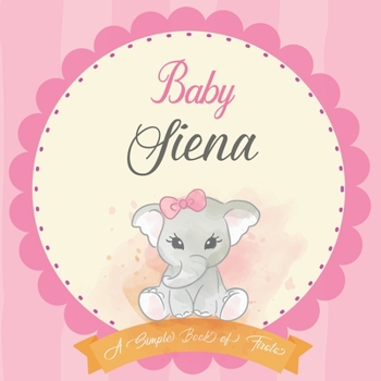 Paperback Baby Siena A Simple Book of Firsts: First Year Baby Book a Perfect Keepsake Gift for All Your Precious First Year Memories Book