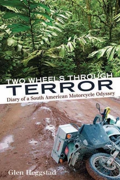 Hardcover Two Wheels Through Terror: Diary of a South American Motorcycle Odyssey Book