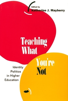 Paperback Teaching What You're Not: Identity Politics in Higher Education Book
