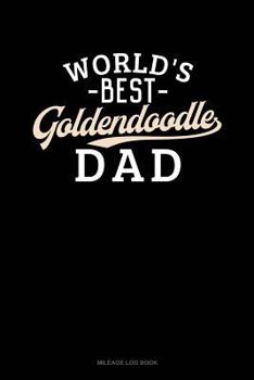 Paperback World's Best Goldendoodle Dad: Mileage Log Book