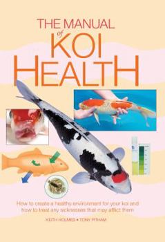 Paperback The Manual of Koi Health. Keith Holmes and Tony Pitham Book