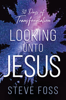 Paperback Looking Unto Jesus: 30 Days of Transformation Book