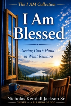 Paperback I Am Blessed: Seeing God's Hand in What Remains Book