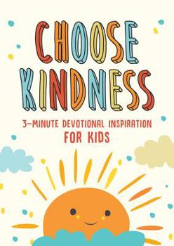 Paperback Choose Kindness: 3-Minute Devotional Inspiration for Kids Book