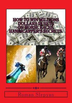 Paperback How to Win Millions Dollars in Bets on Horse Races. Handicapper's Secrets. Book