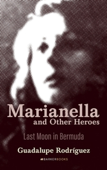 Hardcover Marianella and Other Heroes: Last Moon in Bermuda Book