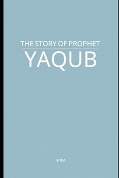 Paperback The Story of Prophet Yaqub Book