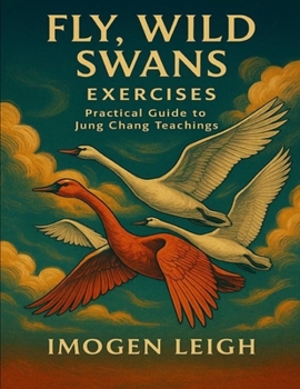 Paperback Fly, Wild Swans Exercises: Practical Guide to Jung Chang Teachings Book