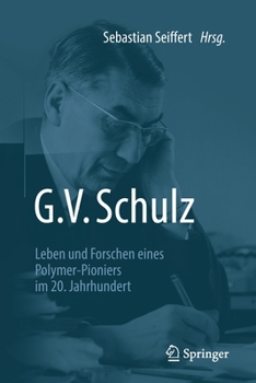 Paperback G. V. Schulz: Leben Und Forschen Eines Polymer-Pioniers Im 20. Jahrhundert [German] Book