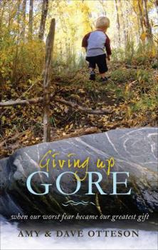 Paperback Giving Up Gore: When Our Worst Fear Became Our Greatest Gift Book