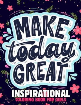 Paperback Inspirational Coloring Book for Girls: A Motivational and Inspiring Quotes Coloring Activity Book for Kids, Boys, Toddlers and preschooler Book