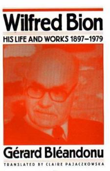 Paperback Wilfred Bion: His Life and Works, 1897-1979 Book