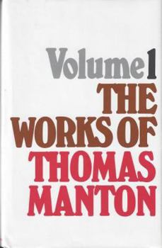 Works of Thomas Manton, Volume 1 of 3 - Book #1 of the Works of Thomas Manton