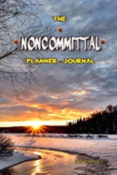 Paperback The Noncommittal Planner and Journal: Vol. 8: New Beginnings. A planner and journal hybrid for busy, creative people. Book