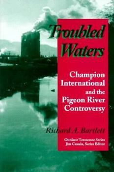 Hardcover Troubled Waters: Champion International Pigeon River Controversy (Outdoor Tennessee Series) Book