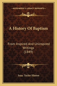 Paperback A History Of Baptism: From Inspired And Uninspired Writings (1849) Book