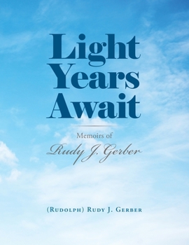 Paperback Light Years Await: Memoirs of Rudy J. Gerber Book