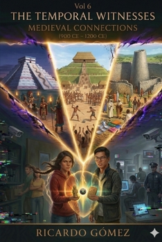 Medieval Connections: The Temporal Witnesses, Volume 6