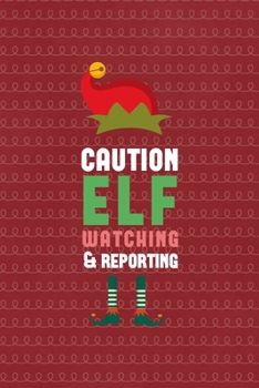 Paperback Caution Elf Watching & Reporting: All Purpose 6x9 Blank Lined Notebook Journal Way Better Than A Card Trendy Unique Gift Red Elf Book