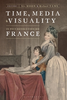 Paperback Time, Media, and Visuality in Post-Revolutionary France Book