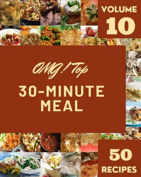 Paperback OMG! Top 50 30-Minute Meal Recipes Volume 10: Discover 30-Minute Meal Cookbook NOW! Book